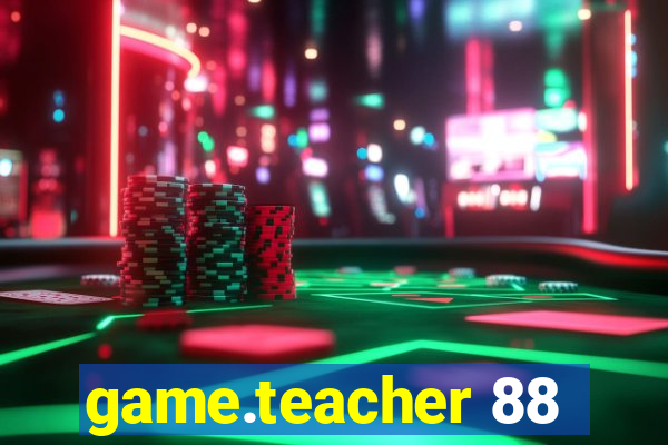 game.teacher 88